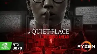 A Quiet Place: The Road Ahead - RTX 3070 | Ultra Settings