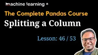 Splitting a Column in Pandas DataFrame | #46 of 53: The Complete Pandas Course