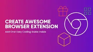 Crafting Browser Extensions. HTML, CSS, JS, and JSON Tutorial