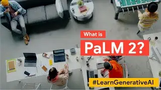 What is PaLM 2? | #LearnGenerativeAI with Google