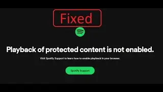 Spotify Web Player Error Fix “Playback of protected content is not enabled” In Google Chrome