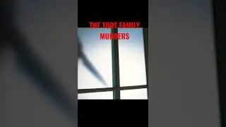 THE TODT FAMILY MURDERS