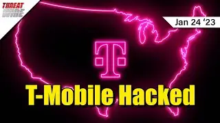 T-Mobile Hack Hits 37 Million - ThreatWire