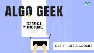 Algo Geek- DSA Writing Contest | GeeksforGeeks