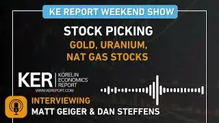 Weekend Show - Matt Geiger & Dan Steffens - Stock Picking Gold, Uranium, Nat Gas Stocks