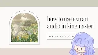 How To Use Extract Audio in Kinemaster | Easy | Beginner-friendly | SUBTITLES