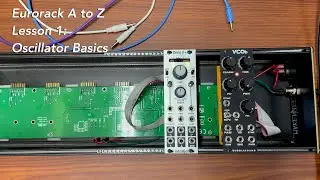 Eurorack A to Z Tutorial Lesson 1: Oscillator Basics