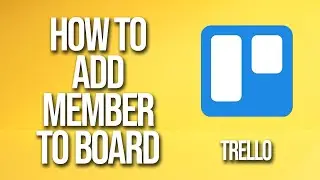 How To Add Member To Board Trello Tutorial