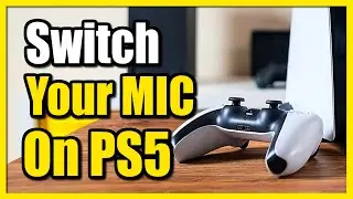 How to Switch the Microphone on PS5 to Headset or Controller Mic (Quick Tutorial)