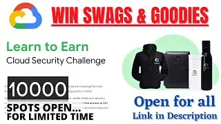 Learn to Earn Cloud Security Challenge | 10000 SPOTS for Limited Time | Free Google Cloud Goodies