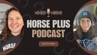 Horse Plus Podcast - Hooker Ranch Equine Refuge