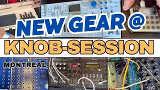 KNOB-SESSION 24 : new and upcoming gear (Synth and Pedal Expo MTL)