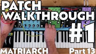 Patch Walkthrough #1 "Cosmic Cipher" | Part 13 | Moog Matriarch Tutorial