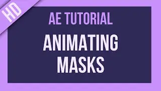 After Effects Tutorial: Animating Masks