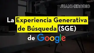 Experiencia Generativa de Búsqueda (SGE) de Google