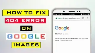 How To Fix 404 Error on Google Saved Images