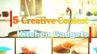 Best Creative Coolest Kitchen Gadgets Should Try