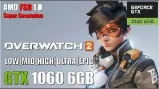 overwatch 2 1060 6gb  FPS  тест