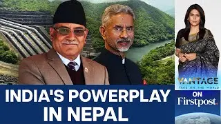 India vs China in Nepal: Power Pact Signed During Jaishankars Visit | Vantage with Palki Sharma