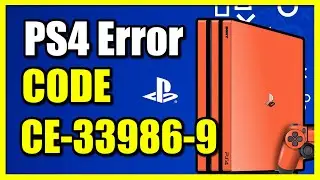 How to Fix PS4 Error CE-33986-9 Cannot Connect to Server (PS4 Tutorial)