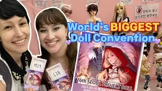 We visited WORLD's BIGGEST DOLL CONVENTION in Seoul / South Korea - 26'th PROJECT DOLL 프젝돌