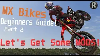 MX Bikes for beginners Part 2! Downloading Mods and standing/sitting technique