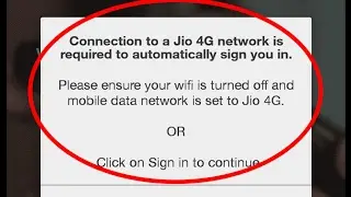 Fix Connection to a Jio 4G network is required to automatically sign you in Jio for Android|Tablet