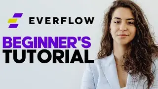 How to Use Everflow: A Comprehensive Guide to Performance Marketing and Affiliate Tracking 2024