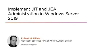 Windows Server 2019 Skills: Implement JIT and JEA Administration Course Preview