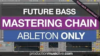 Future Bass Mastering Chain with Ableton Live effects - Free Download