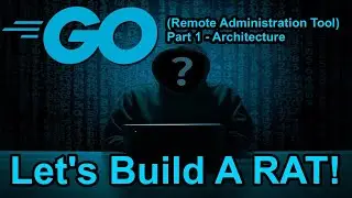 Coding - RAT (Remote Administration Tool) Part 1 || Offensive GO Turorial 2022