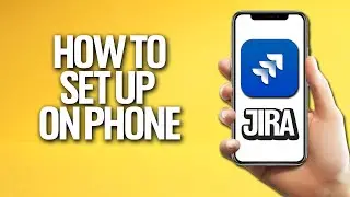 How To Set Up Jira On Your Phone Tutorial