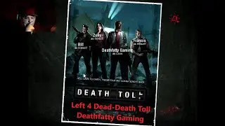 Left 4 Dead - Death Toll Campaign Deathfatty Gaming