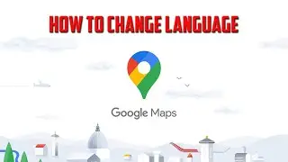 Google Maps - How to Change Language