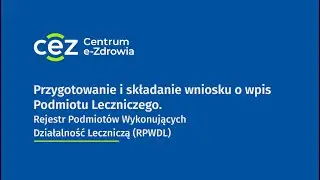 RPWDL 2.0 Przygotowanie i składanie wniosku o wpis Podmiotu Leczniczego