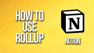 How to Use Rollup Notion Tutorial