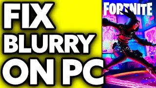 How To FIX Fortnite Blurry on PC (2024)