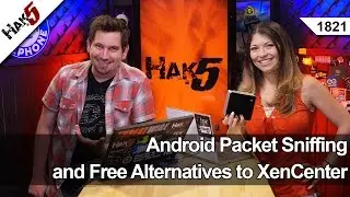 Android Packet Sniffing and Free Alternatives to XenCenter - Hak5 1821