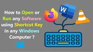 How to Open or Run any Software using Shortcut Key in any Windows Computer ?