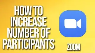 How To Increase Number Of Participants Zoom Tutorial