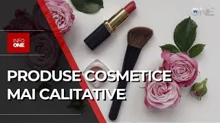 INFO ONE - CALITATEA PRODUSELOR COSMETICE VA FI MONITORIZATĂ MAI STRICT