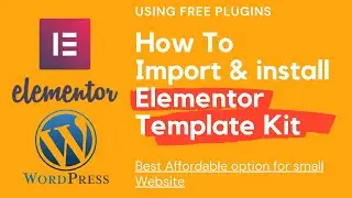 New Elementor Template Kit import and Installation | Using Free plugins | Wordpress Tutorial