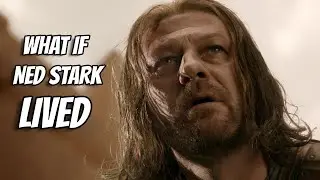 What if Ned Stark Didn't Go South and LIVED? - Game of Thrones What If