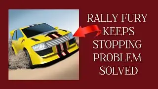 How To Solve Rally Fury App Keeps Stopping Problem|| Rsha26 Solutions