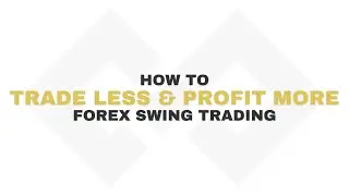 Trade Less & Profit More | FOREX SMC SWING TRADING