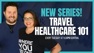 Travel Healthcare 101 Series Intro