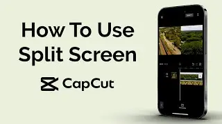 How To Use Split Screen In CapCut?