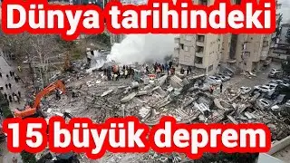 Dünya tarihindeki 15 büyük deprem