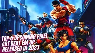 Top 5 Upcoming PIXEL ART BEAT EM UP GAMES RELEASED IN 2023 & Beyond