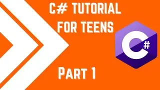 C# Tutorial for Teens - Pt.1